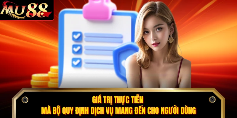 Giá trị thực tiễn mà bộ quy định dịch vụ mang đến cho người dùng 